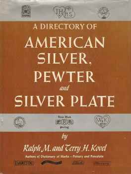 A Directory of American silver, pewter and silver plate: by Ralph M. and Terry H. Kovel, 1979 book