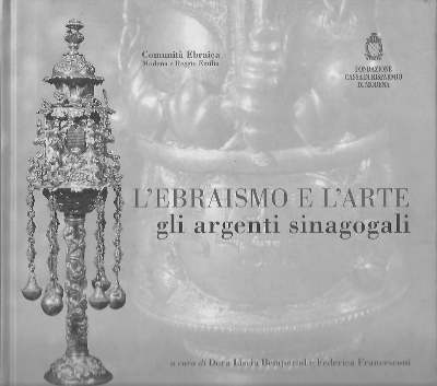 L'EBRAISMO E L'ARTE, gli argenti sinagogali