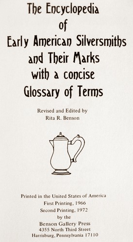 The Encyclopedia of Early American Silversmiths and Their Marks with a Concise Glossary of Terms