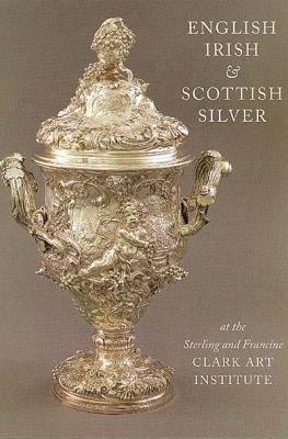 English, Irish, & Scottish Silver at the Sterling and Francine Clark Art Institute