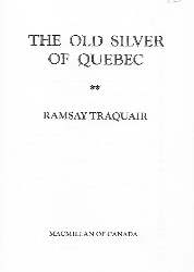 The Old Silver of Quebec: by Ramsay Traquair, 1973 book
