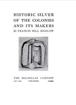 Historic Silver of the Colonies and its Makers